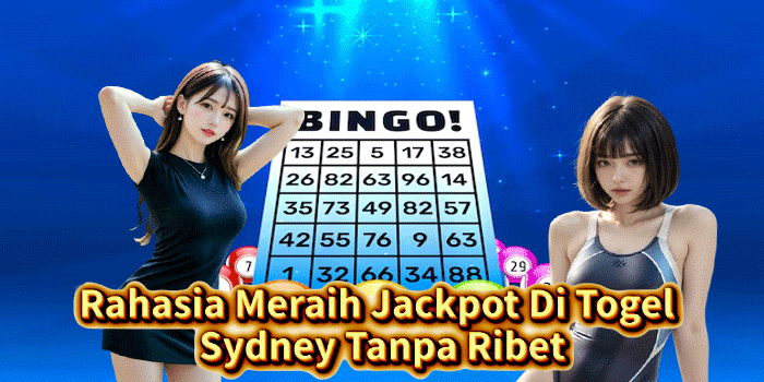 Rahasia Meraih Jackpot Di Togel Sydney Tanpa Ribet