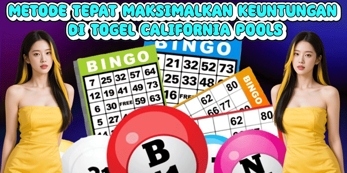 Metode Tepat Maksimalkan Keuntungan Di Togel California Pools