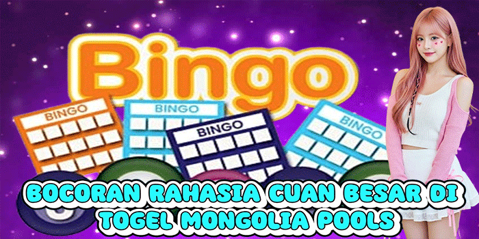Bocoran Rahasia Cuan Besar Di Togel Mongolia Pools
