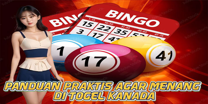 Panduan Praktis Agar Menang di Togel Kanada