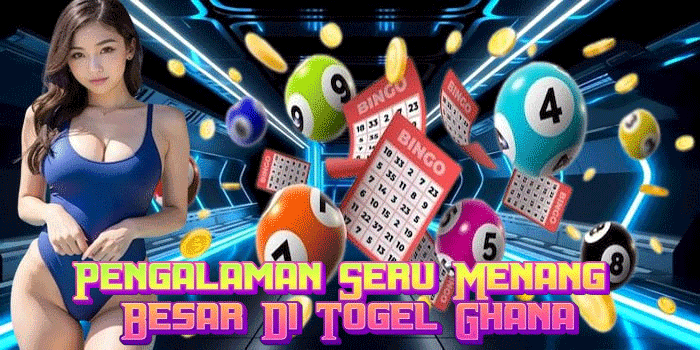 Pengalaman Seru Menang Besar Di Togel Ghana