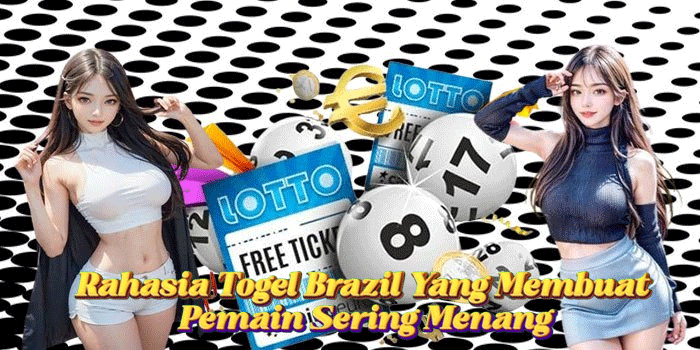 Rahasia Togel Brazil Yang Membuat Pemain Sering Menang