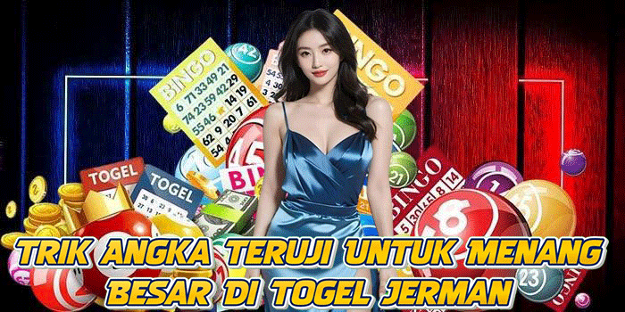 Trik Angka Teruji Untuk Menang Besar Di Togel Jerman